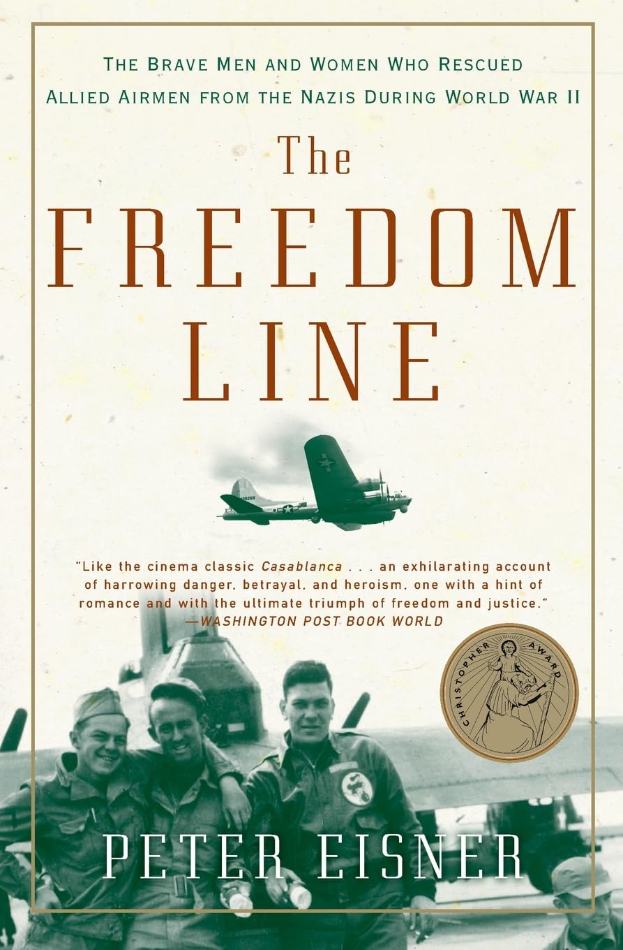 The Freedom Line: The Brave Men and Women Who Rescued Allied Airmen from the Nazis During World War II Memories