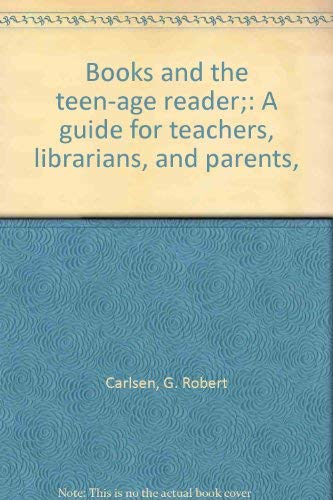 Books and the Teen-Age Reader : A Guide for Teache Books
