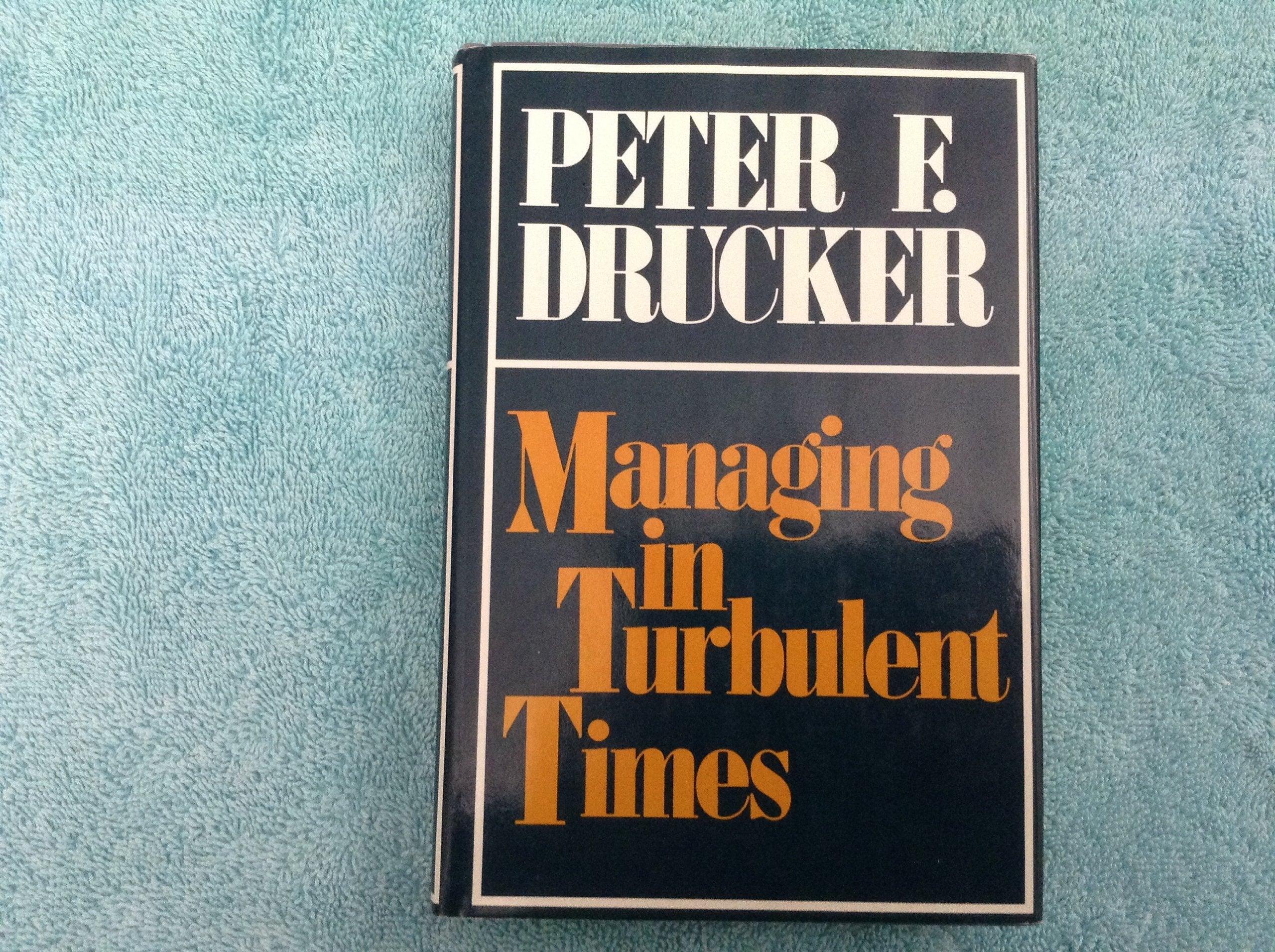 Managing in Turbulent Times / by Peter F. Drucker Books