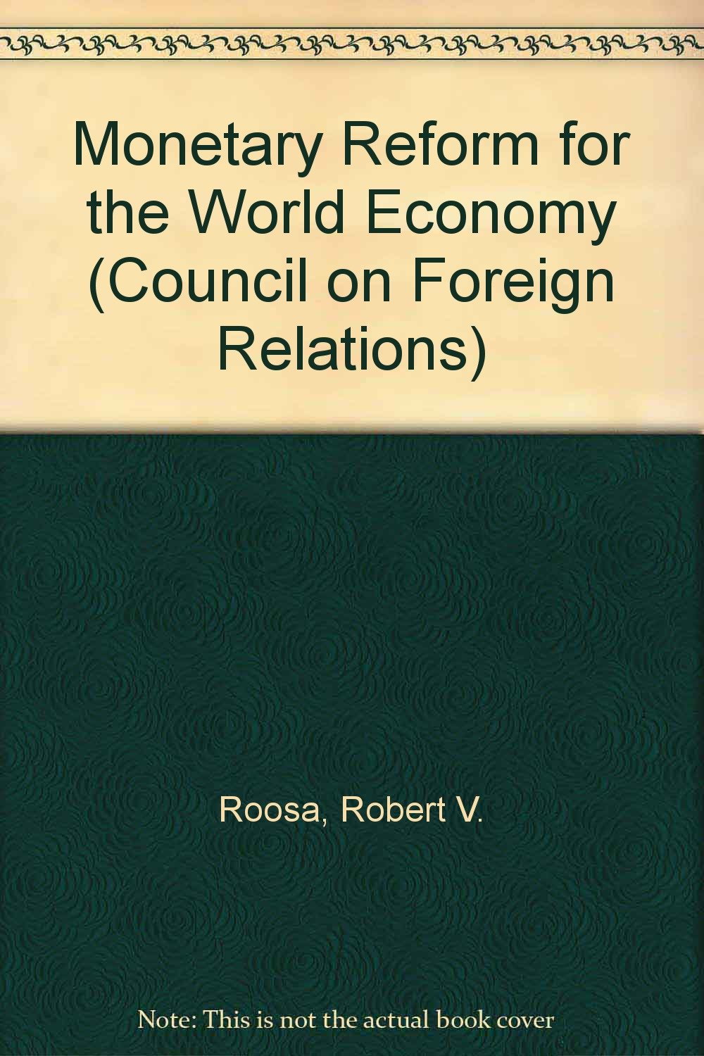 Monetary Reform for the World Economy (Council on Foreign Relations) Books