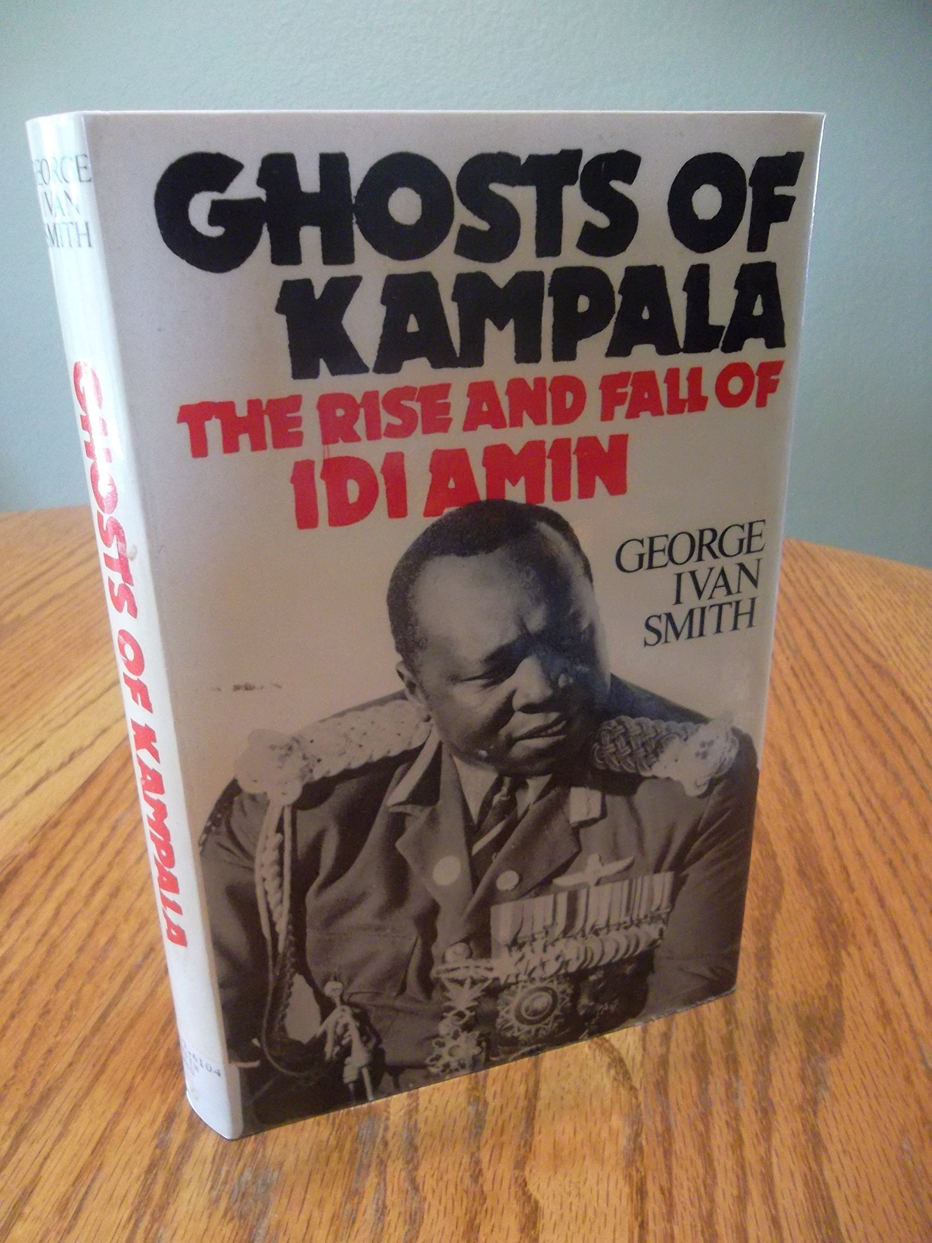 Ghosts of Kampala: The Rise and Fall of Idi Amin Books