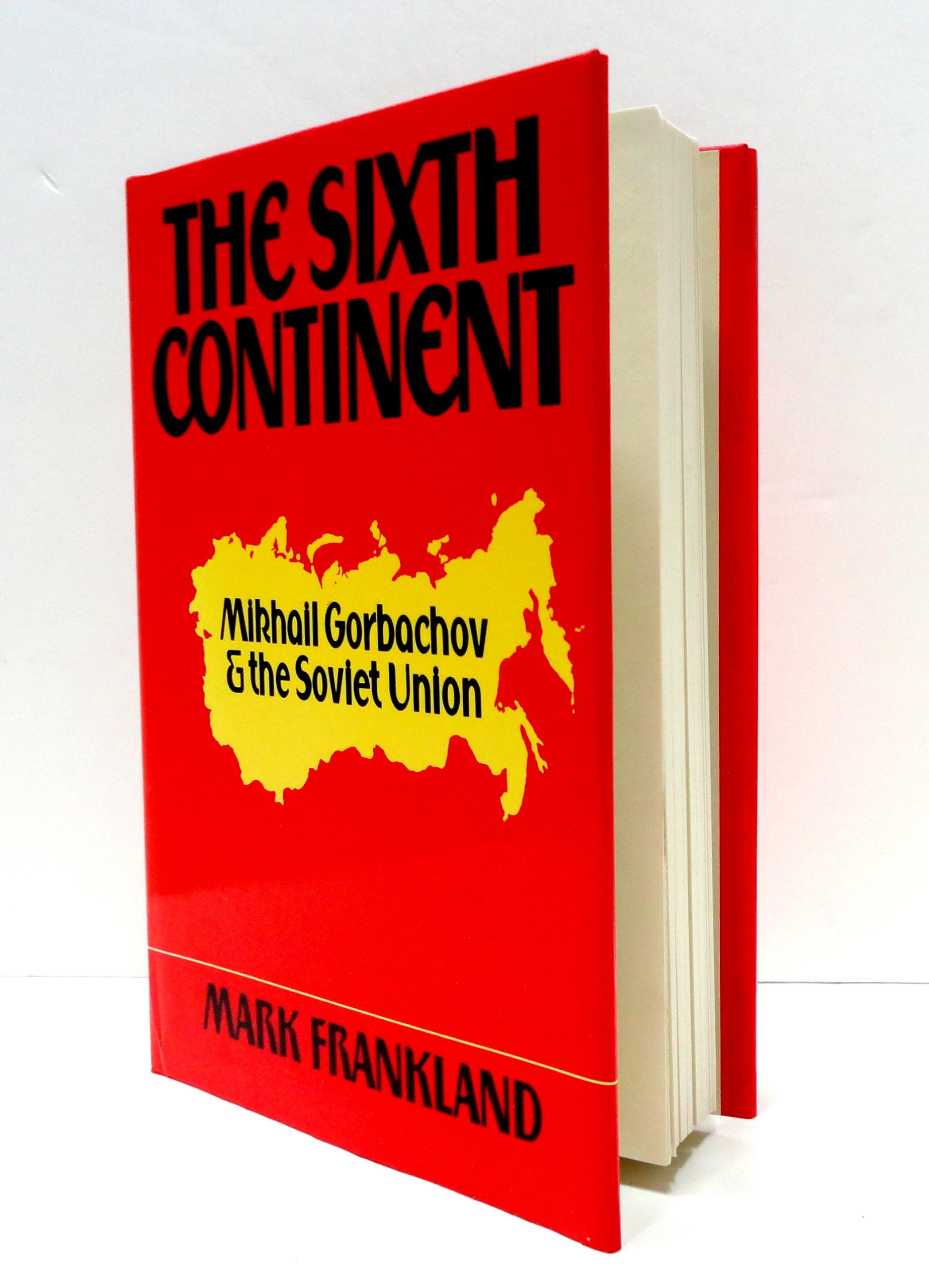 The Sixth Continent: Mikhail Gorbachov & the Soviet Union Politics & Society