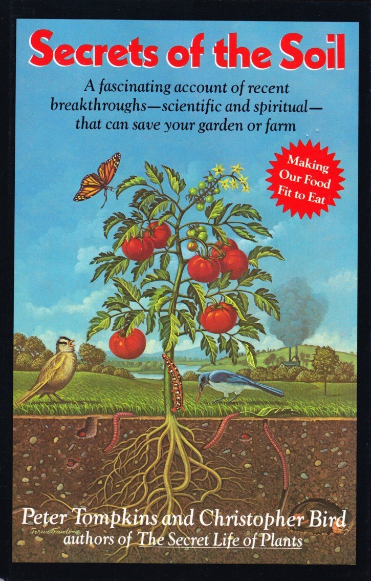 Secrets of the Soil: A Fascinating Account of Recent Breakthroughs-Scientific and Spiritual-That Can Save Your Garden or Farm Natural Sciences