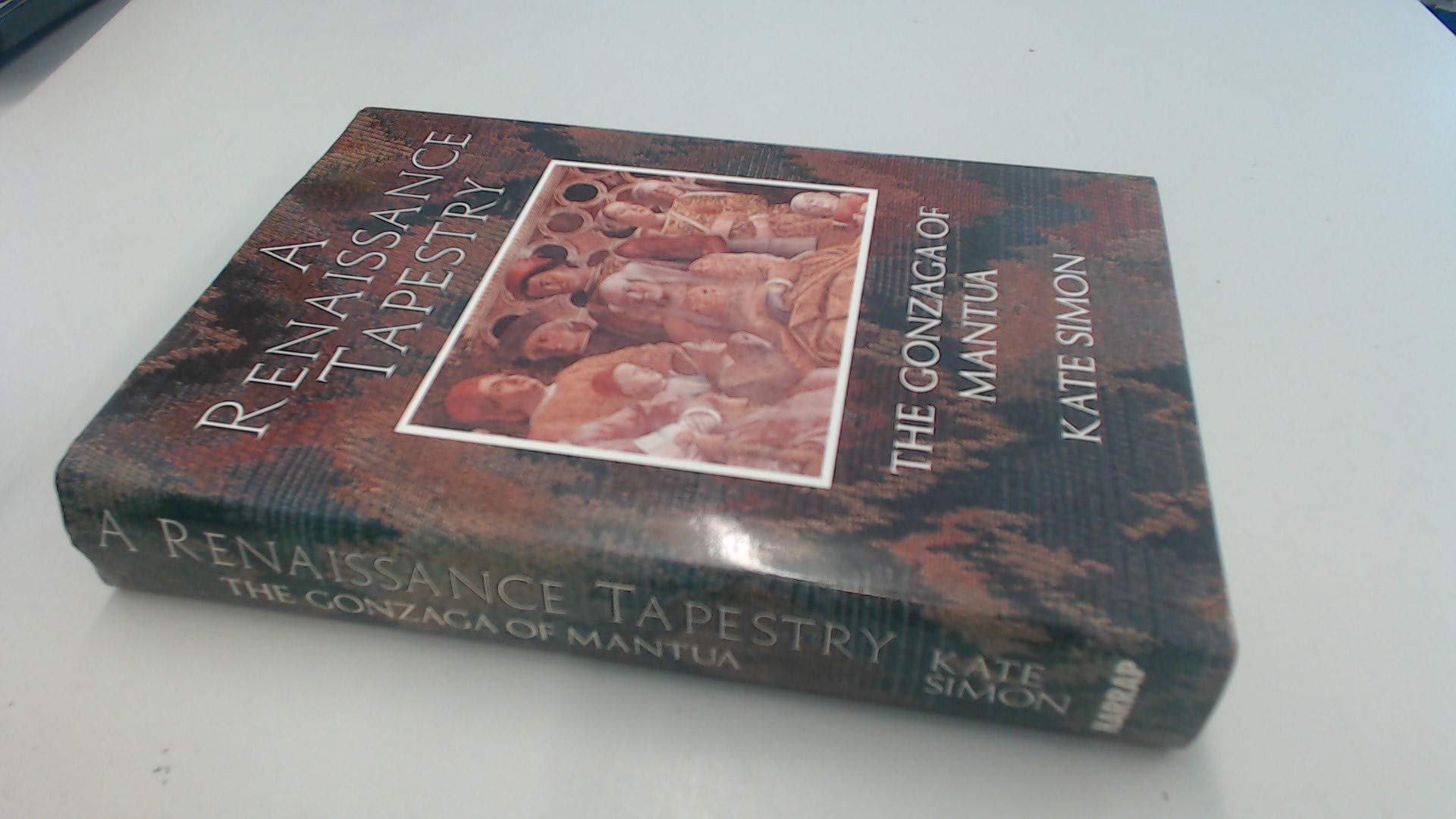 Renaissance Tapestry: The Gonzaga of Mantua Politics & History