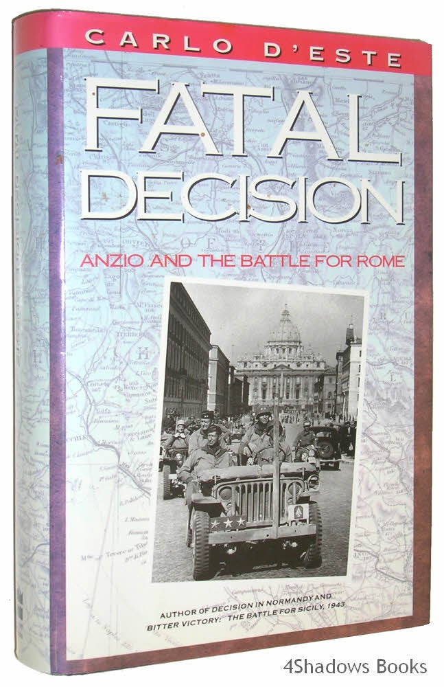 Fatal Decision: Anzio and the Battle for Rome Politics & History