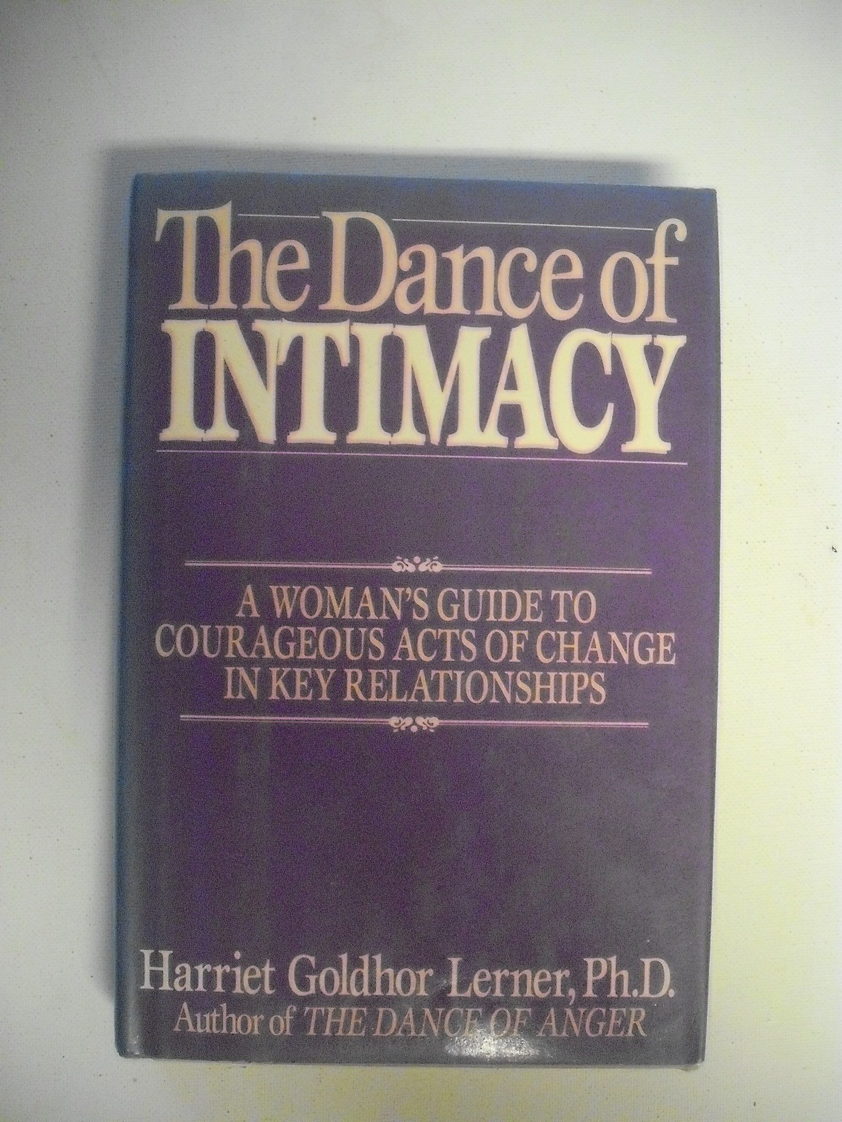 The Dance of Intimacy: A Woman's Guide to Courageous Acts of Change in Key Relationships Psychology