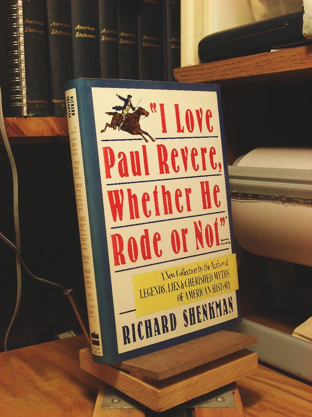 I Love Paul Revere, Whether He Rode or Not Politics & History