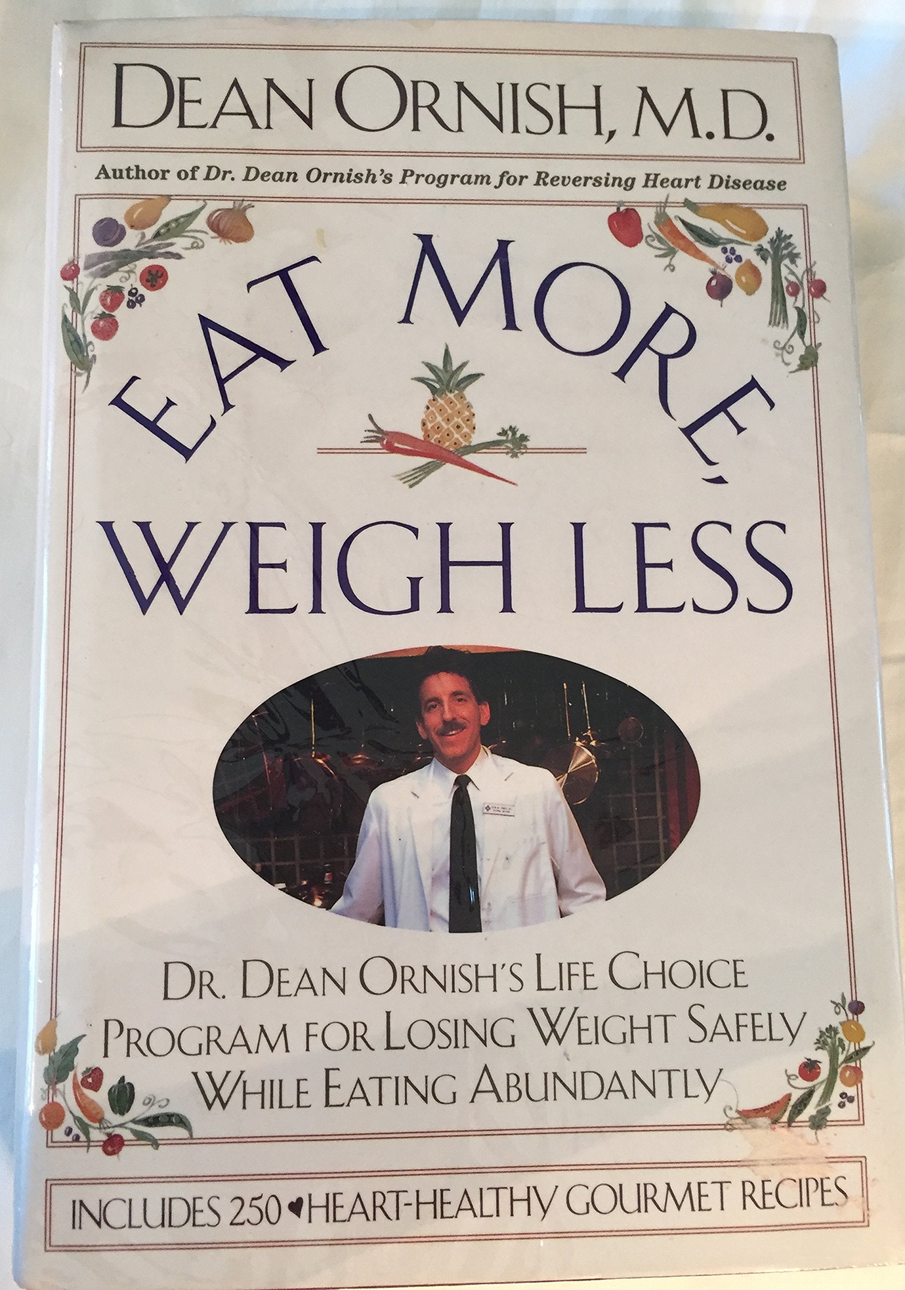 Eat More, Weigh Less: Dr. Dean Ornish's Life Choice Program for Losing Weight Safely While Eating Abundantly Health, Nutrition & Fitness