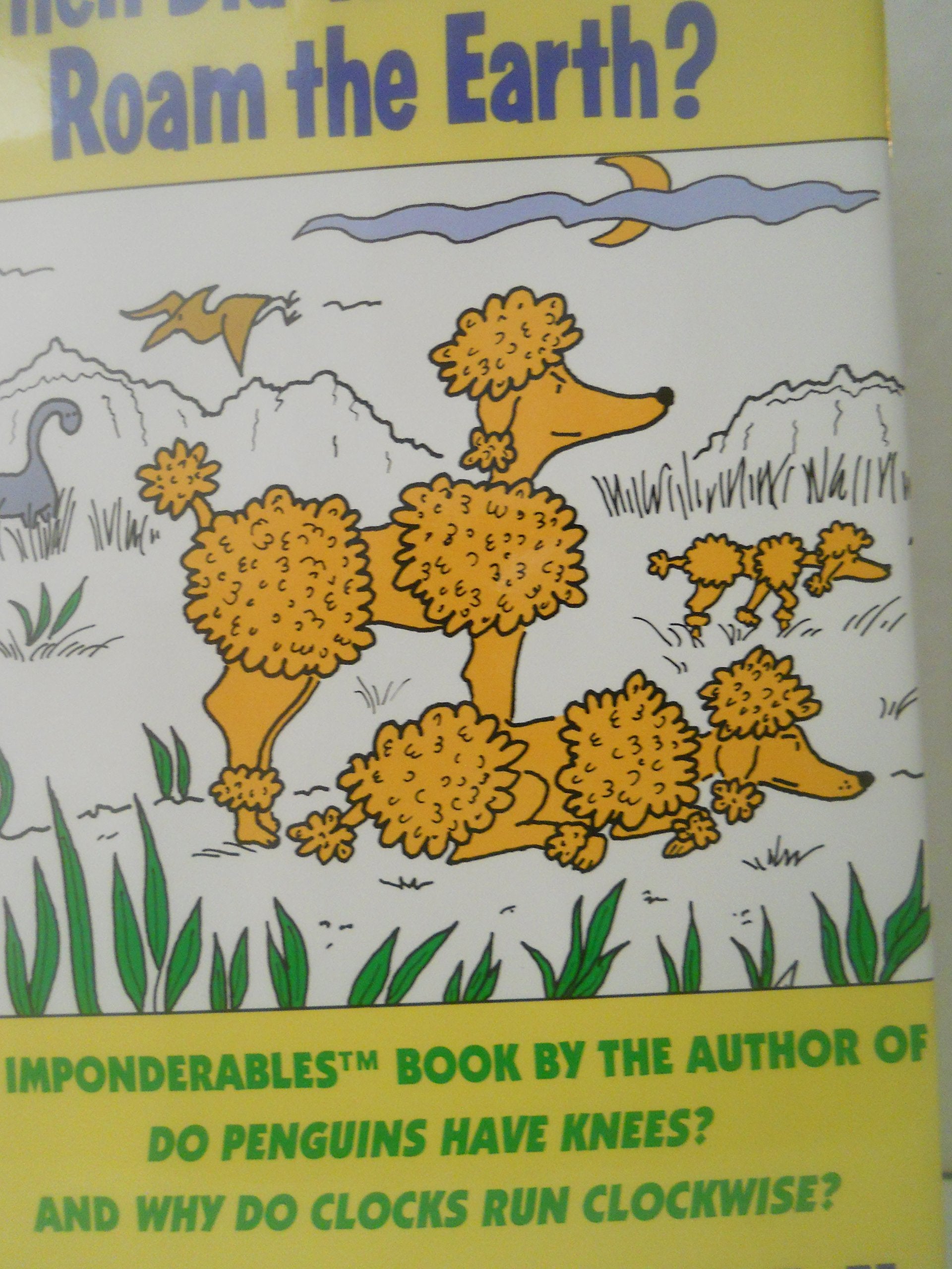 When Did Wild Poodles Roam the Earth?: An Imponderables Book Books