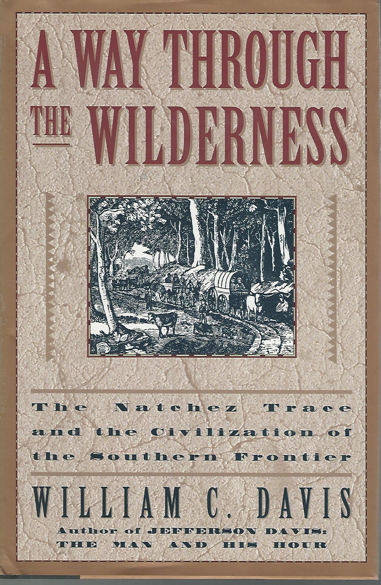 A Way Through the Wilderness: The Natchez Trace and the Civilization of the Southern Frontier Politics & History
