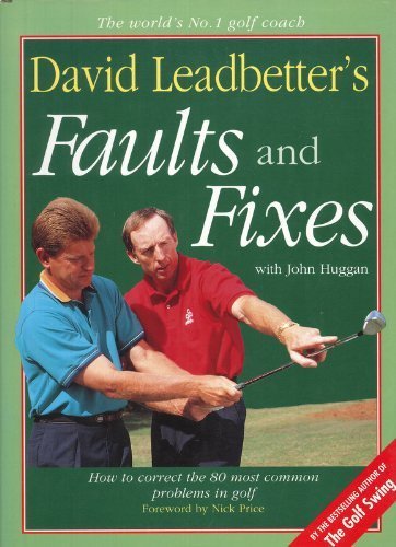 David Leadbetter's Faults and Fixes/How to Correct the 80 Most Common Problems in Golf: How to Correct the 80 Most Common Mistakes Golfers Make Leisure & Fun