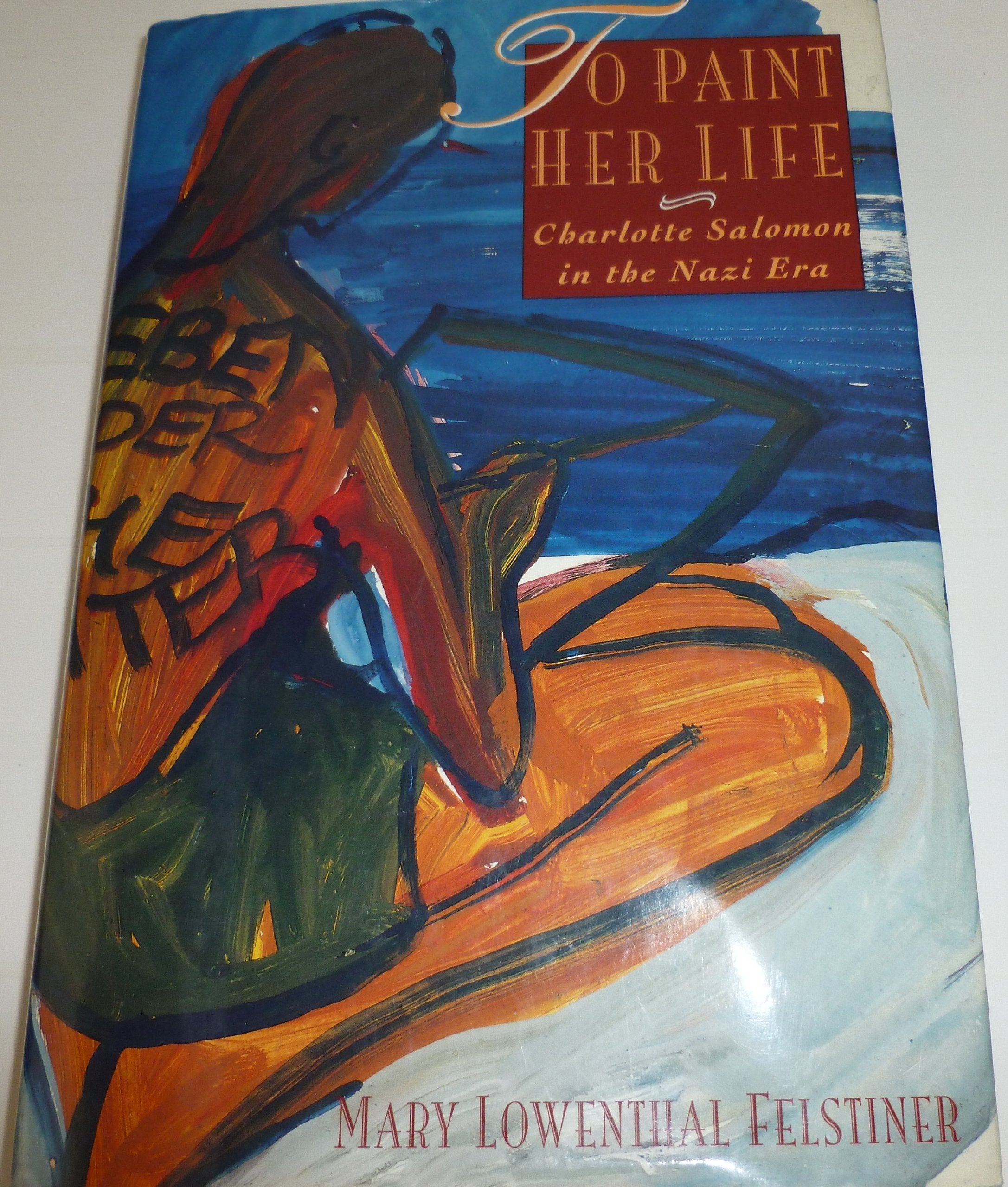 To Paint Her Life: Charlotte Salomon in the Nazi Era Social Sciences