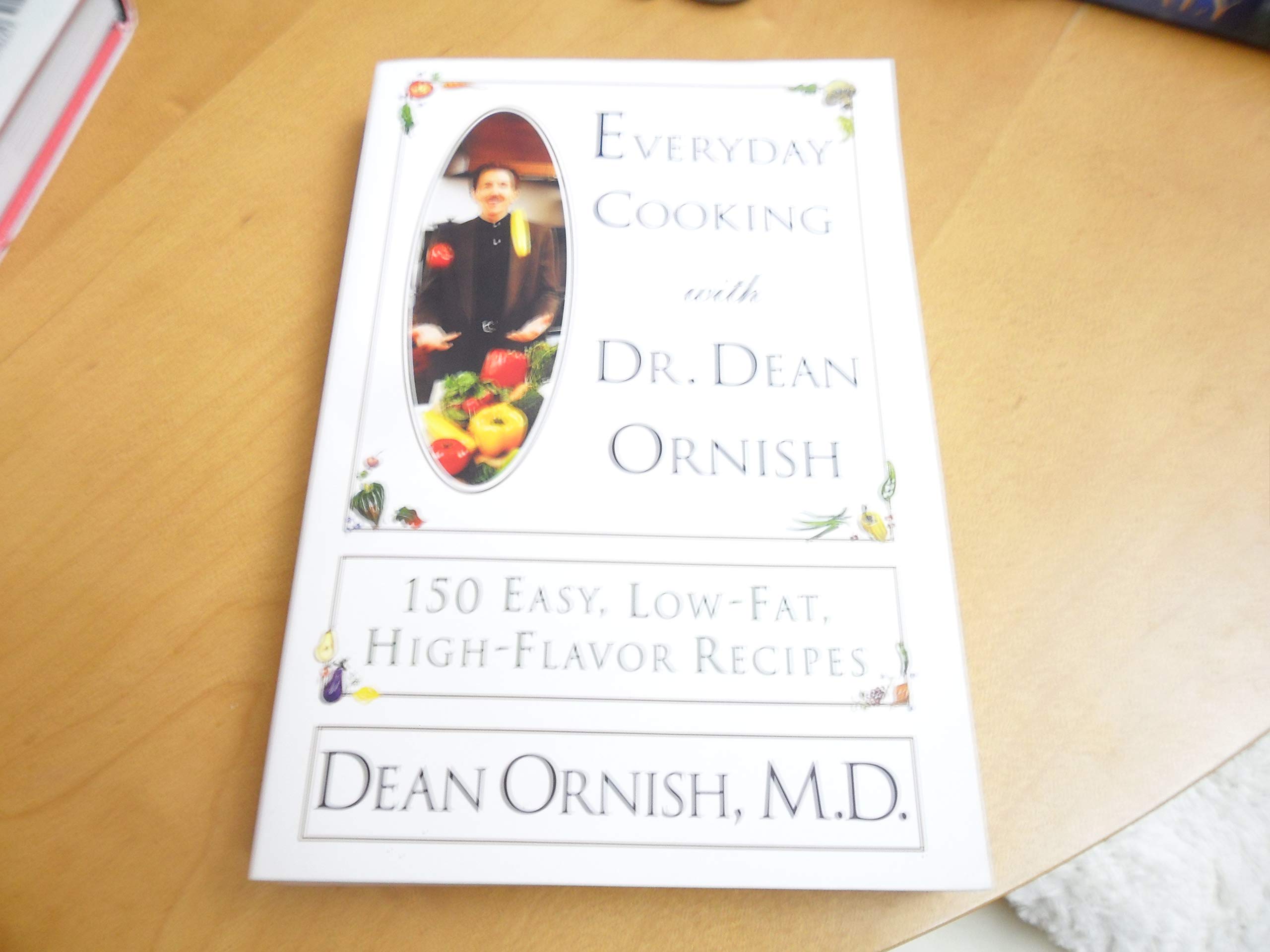 Everyday Cooking With Dr. Dean Ornish: 150 Easy, Low-Fat, High-Flavor Reecipes book