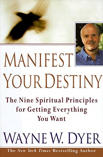 Manifest Your Destiny: Nine Spiritual Principles for Getting Everything You Want, The Philosophy