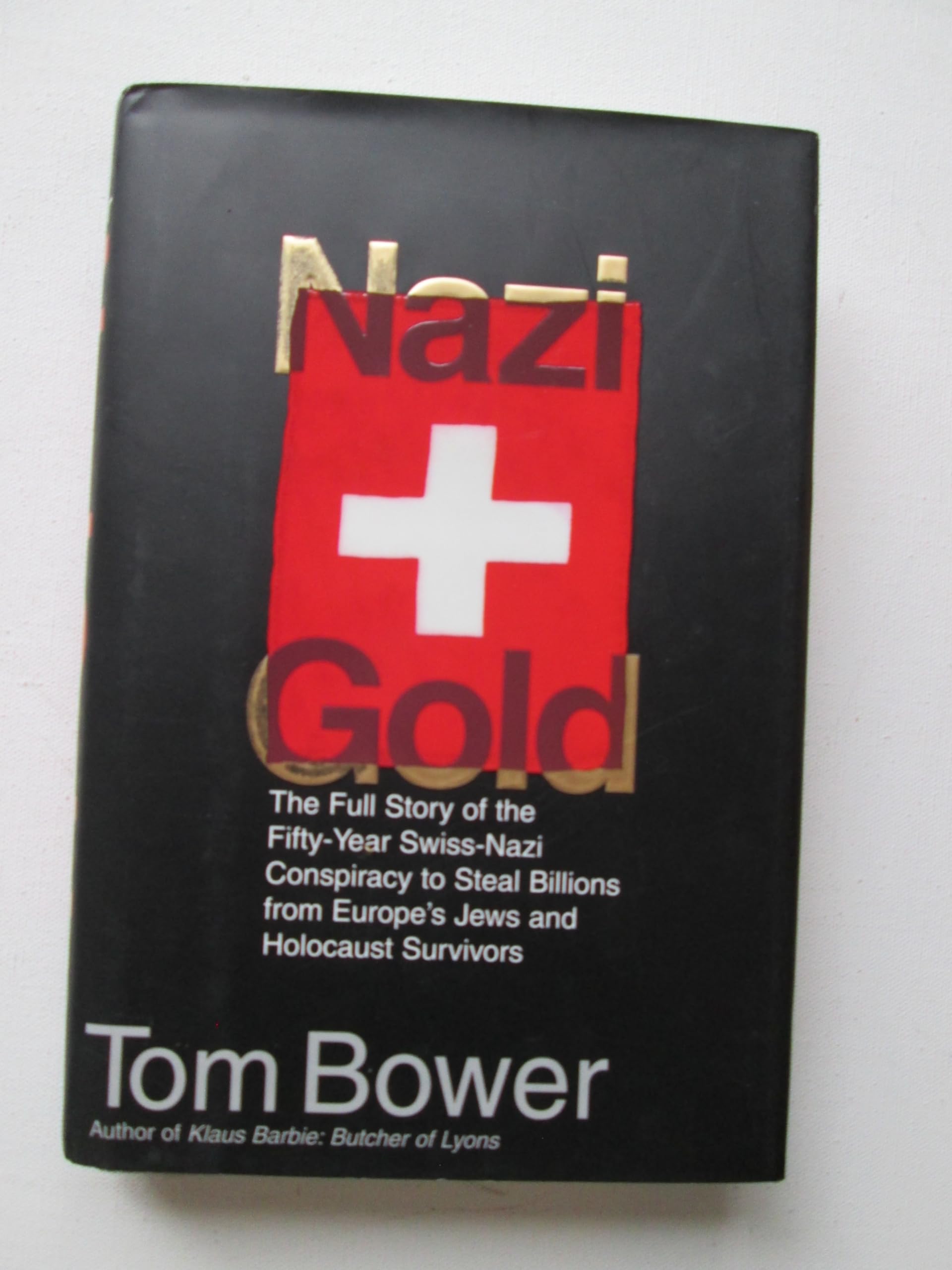 Nazi Gold: The Full Story of the Fifty-Year Swiss-Nazi Conspiracy to Steal Billions from Europe's Jews and Holocaust Survivors Religion & Esotericism