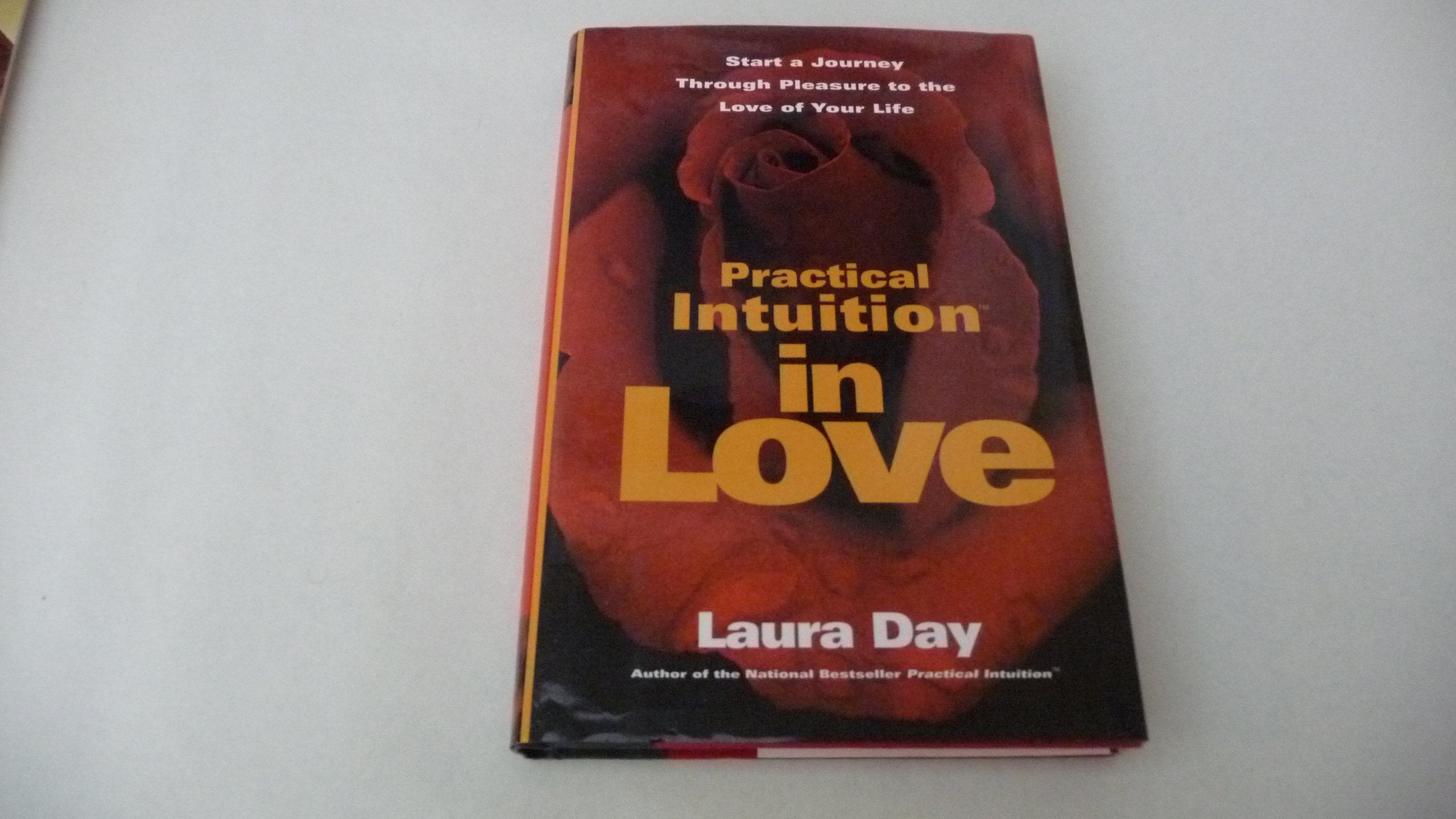 Practical Intuition in Love: Start a Journey Through Pleasure to the Love of Your Life Partnership & Love