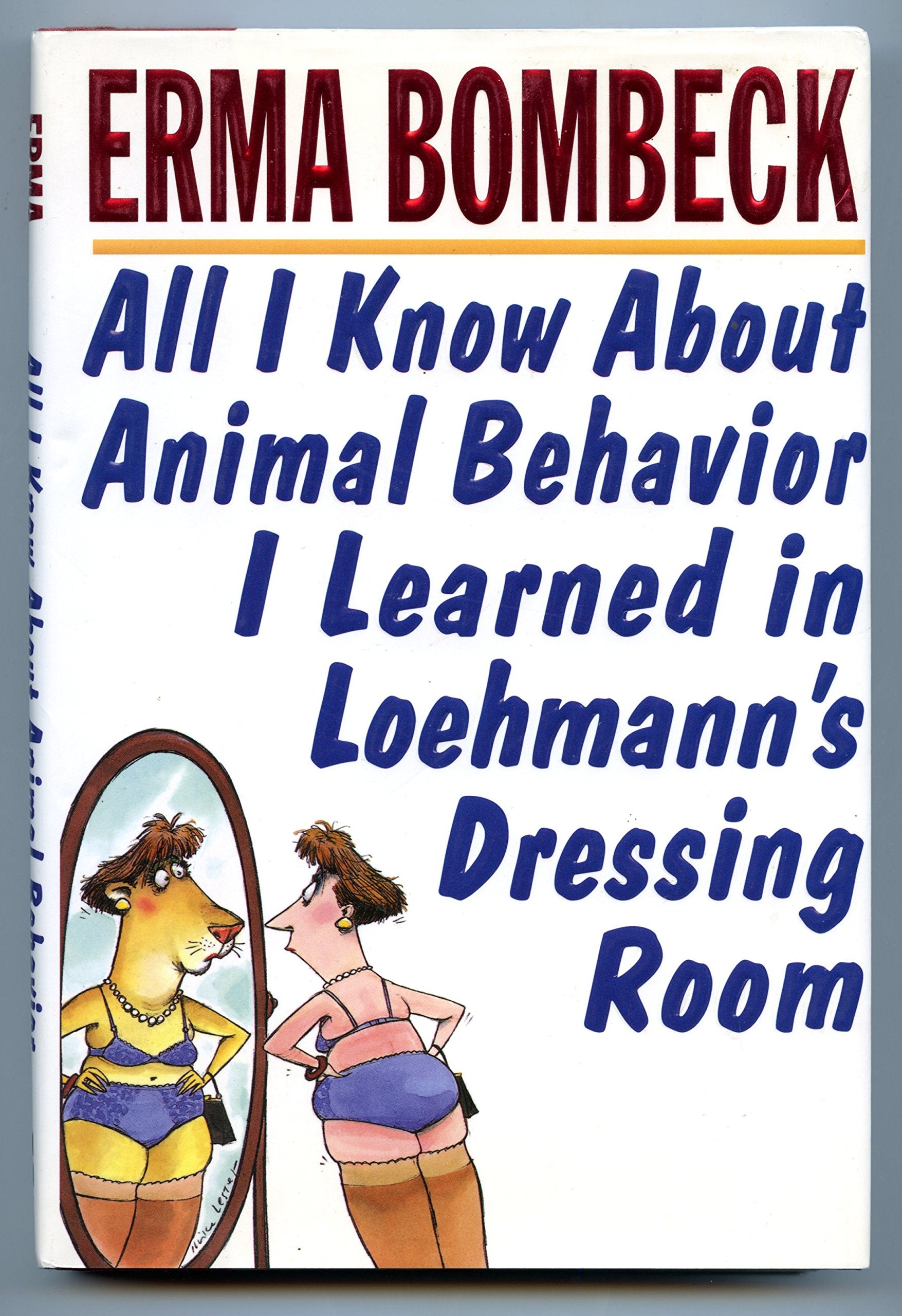 All I Know About Animal Behavior I Learned in Loehmann's Dressing Room Essays & Short Stories