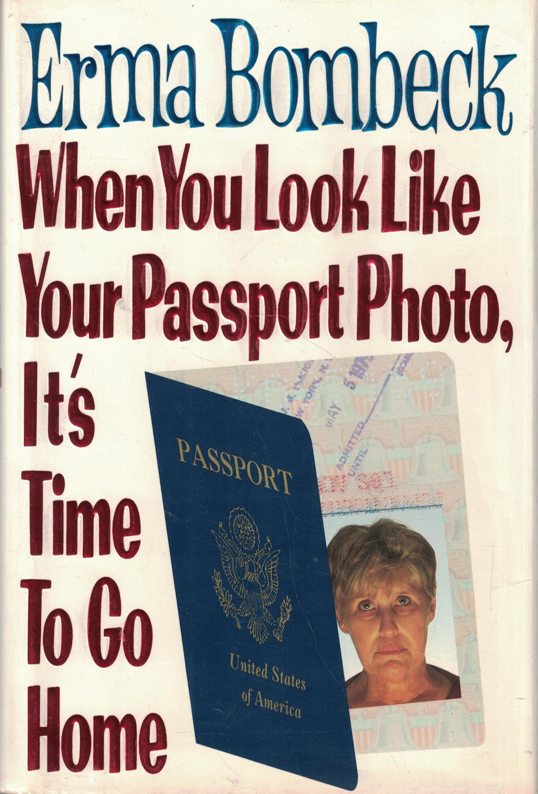 When You Look Like Your Passport Photo, It's Time to Go Home Humour & Satire