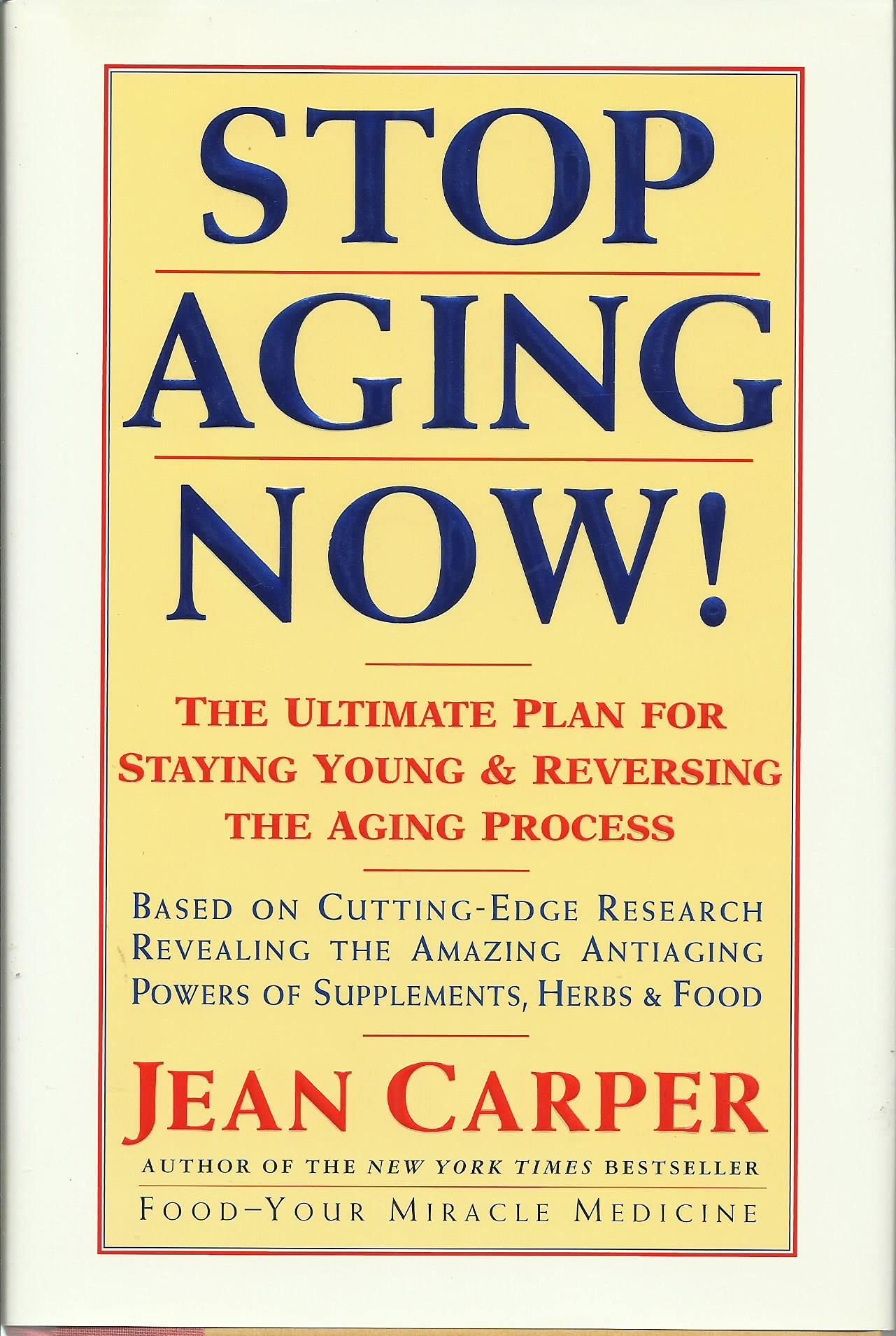 Stop Aging Now!: The Ultimate Plan for Staying Young and Reversing the Aging Process Health, Nutrition & Fitness