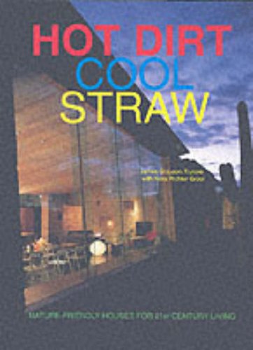 Hot Dirt Cool Straw: Nature-friendly Houses for the 21st Century Architecture