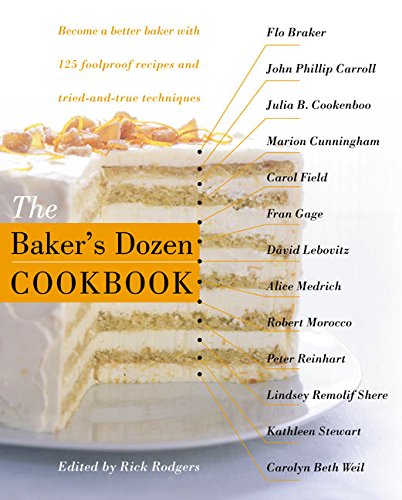 The Baker's Dozen Cookbook: Become a Better Baker with 135 Foolproof Recipes and Tried-and-True Techniques book