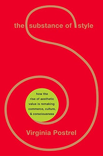 The Substance of Style: How the Rise of Aesthetic Value Is Remaking Commerce, Culture, and Consciousness Social Sciences