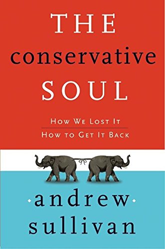 The Conservative Soul: How We Lost It, How to Get It Back Philosophy