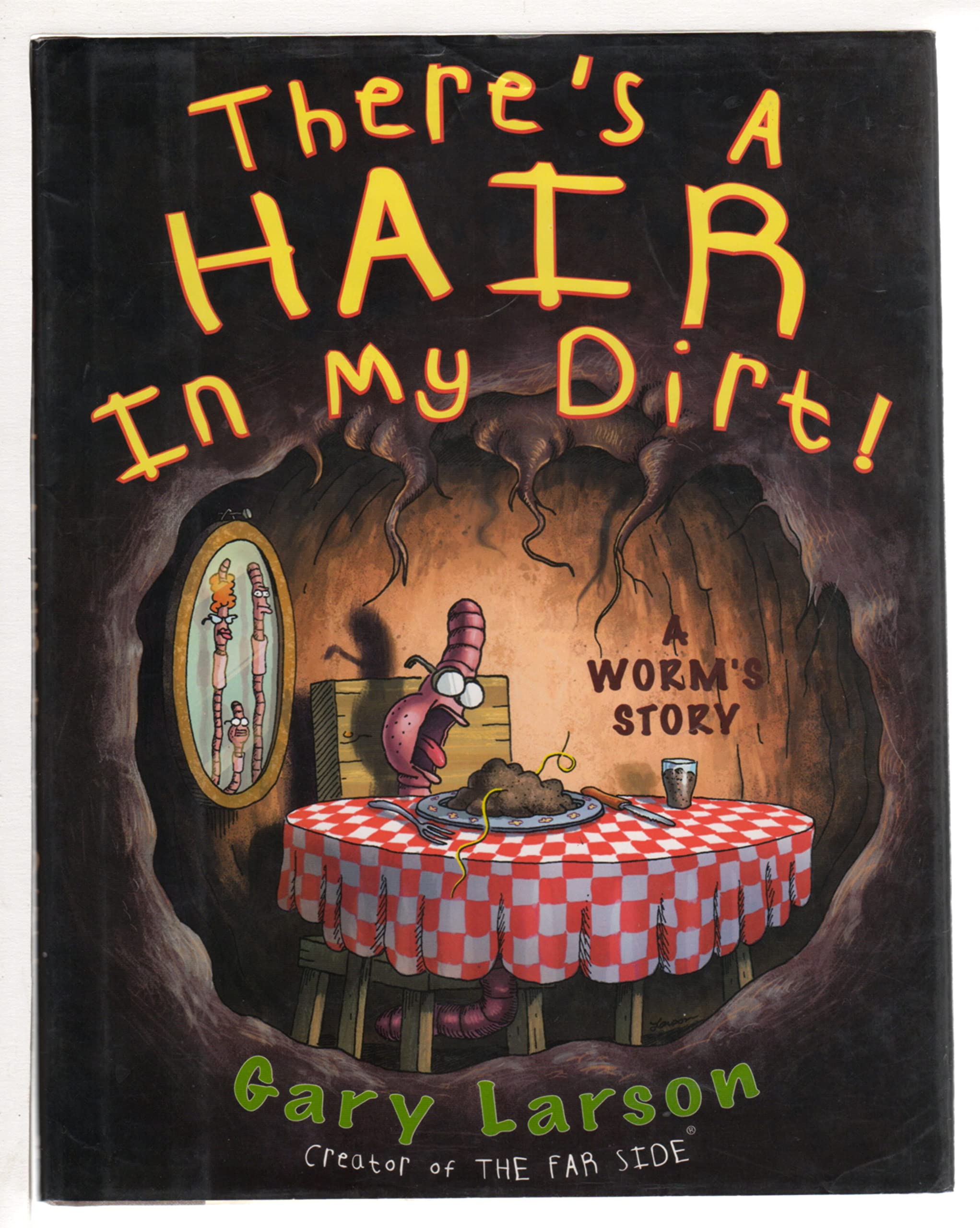 There's a Hair in My Dirt!: A Worm's Story Humour & Satire