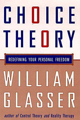Choice Theory: A New Psychology of Personal Freedom book