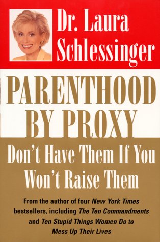 Parenthood by Proxy: Don't Have Them if You Won't Raise Them Philosophy