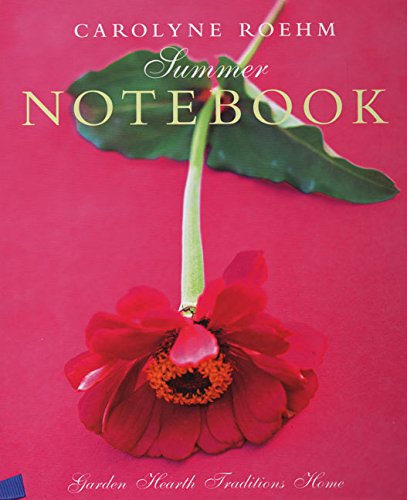 Carolyne Roehm's Summer Notebook: Garden Hearth Traditions Home Home & Household