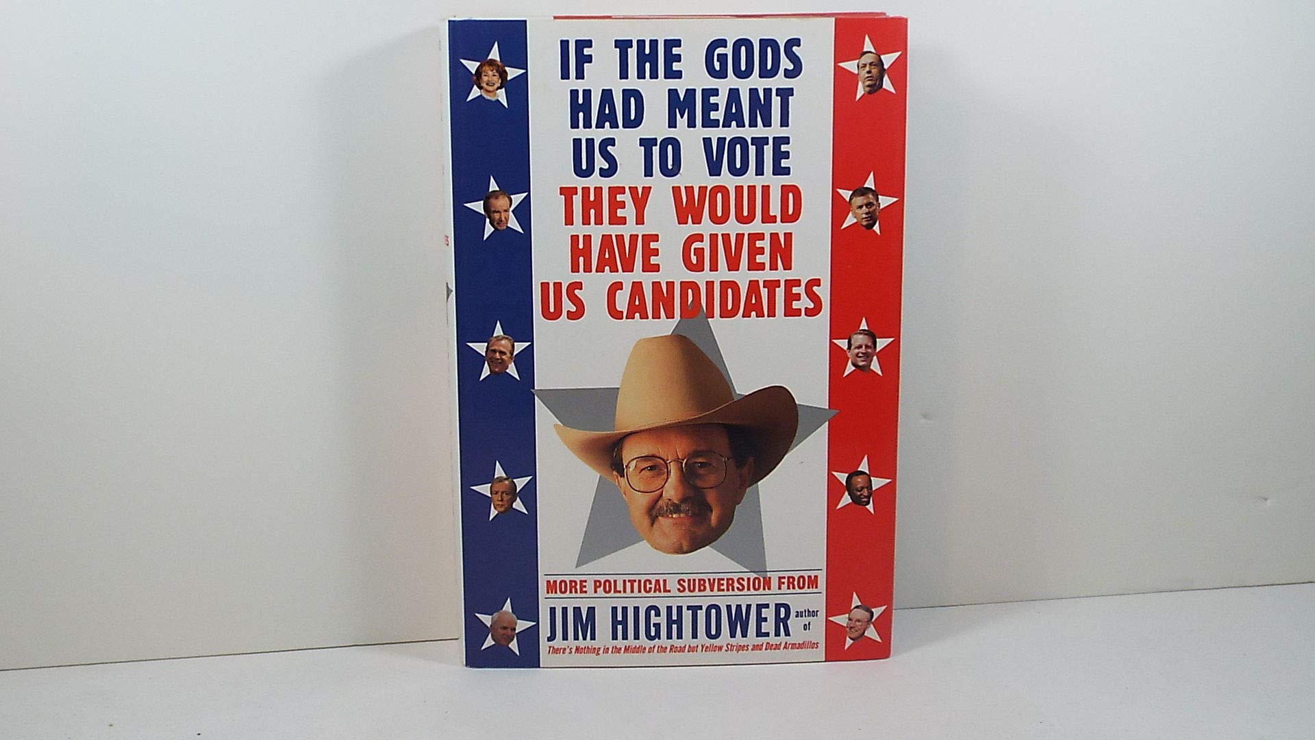 If the Gods Had Meant Us to Vote They'd Have Given Us Candidates: More Political Subversion from Jim Hightower Politics & History