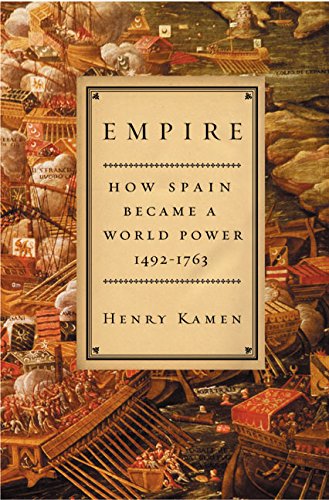 Empire: How Spain Became a World Power, 1492-1763 Social Sciences