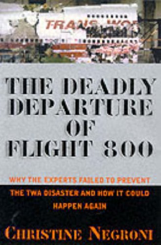 Deadly Departure: Why The Experts Failed To Prevent The TWA Flight 800 Disaster And How It Could Happen Again Philosophy