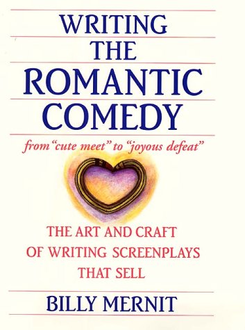 Writing the Romantic Comedy: The Art and Craft of Writing Screenplays That Sell Drama