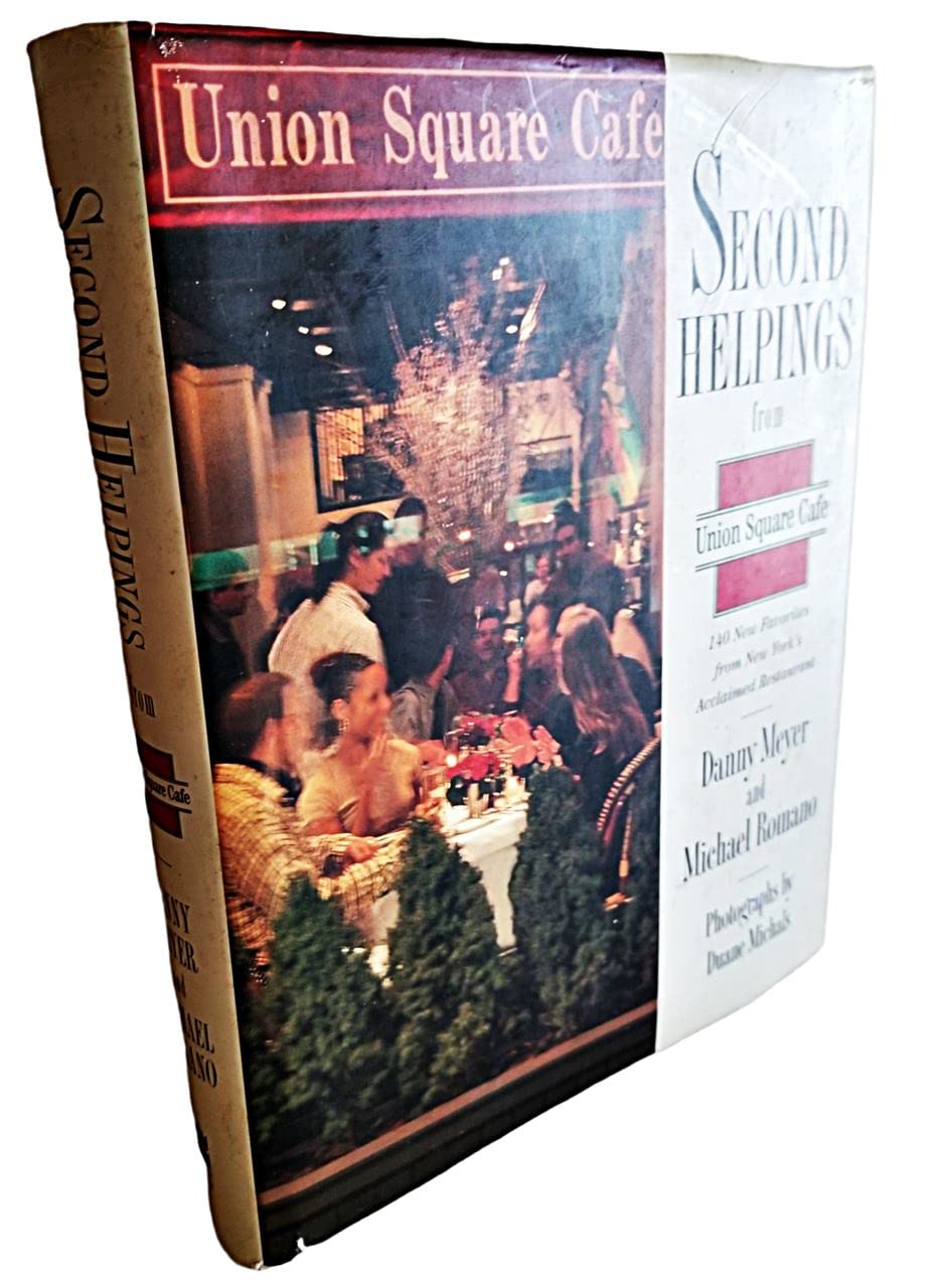 Second Helpings from Union Square Cafe: 140 New Favorites from New York's Acclaimed Restaurant Leisure, Home & Garden