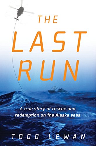 The Last Run: A true story of rescue and redemption on the Alaska seas Books