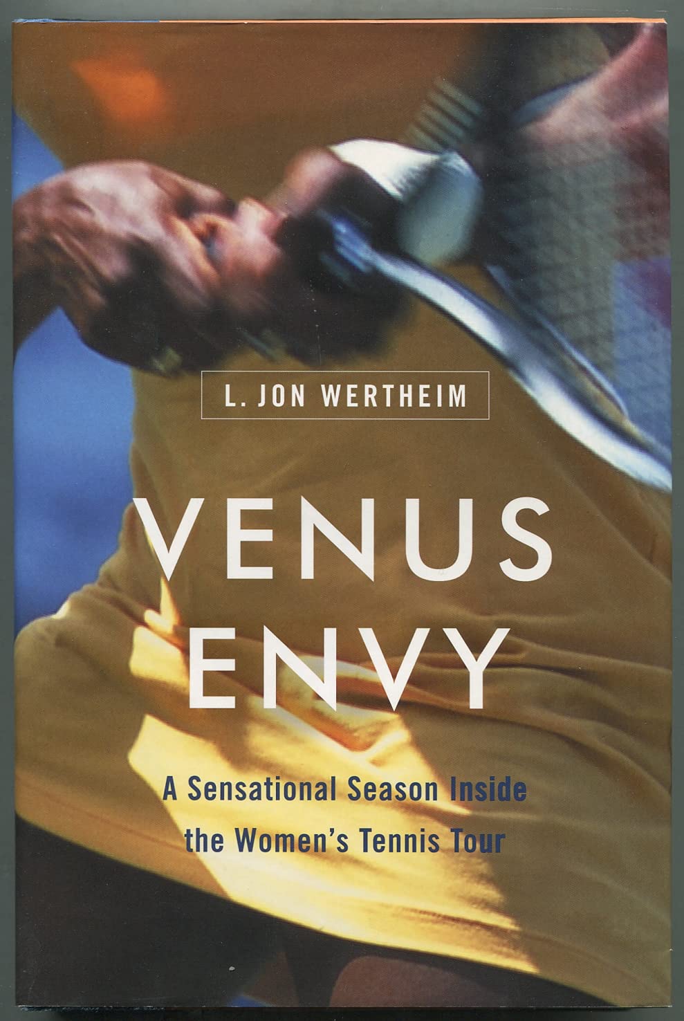 Venus Envy: A Sensational Season Inside the Women's Tennis Tour Sports