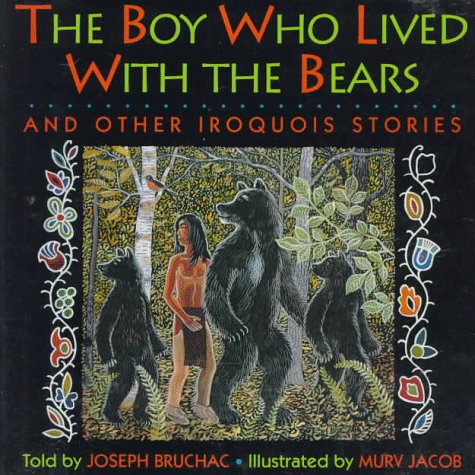 Boy Who Lived With Bears and Other Iroquois Stories Fairy Tales & Legends