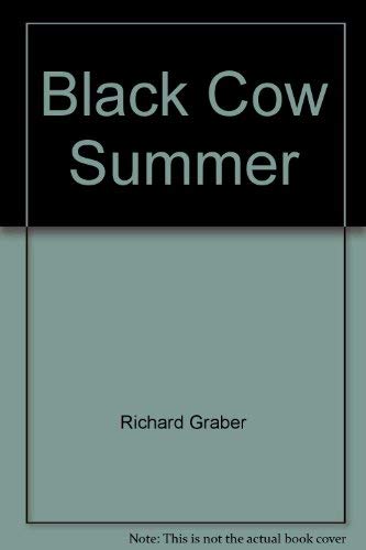 Black Cow Summer by Richard Graber Books