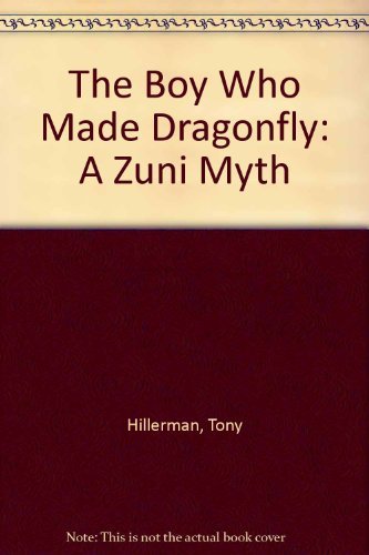 The Boy Who Made Dragonfly: A Zuni Myth Social Sciences
