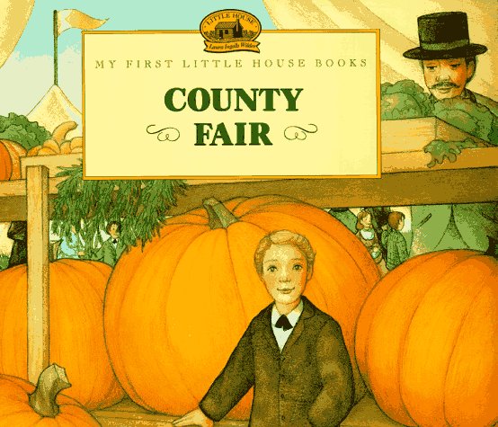 County Fair: Adapted from the Little House Books by Laura Ingalls Wilder (My First Little House Picture Books) Parents & Children