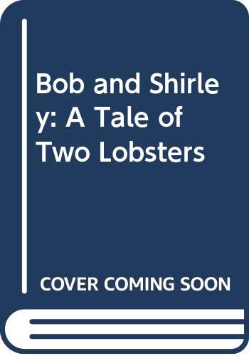 Bob and Shirley: A Tale of Two Lobsters Books