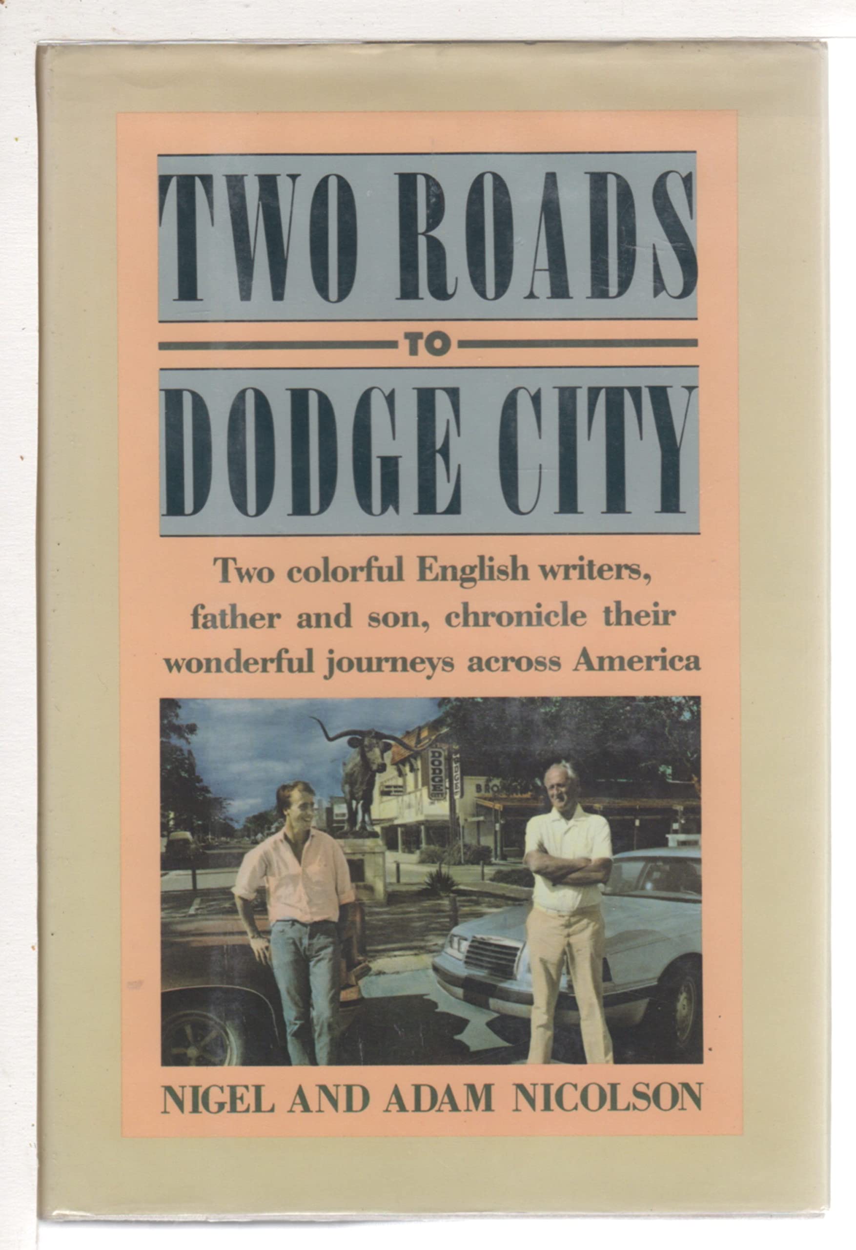 Two Roads to Dodge City: Two Colorful English Writers, Father and Son, Chronicle Their Wonderful Journeys Across America Books