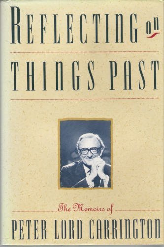 Reflecting on Things Past: The Memoirs of Peter Lord Carrington Books