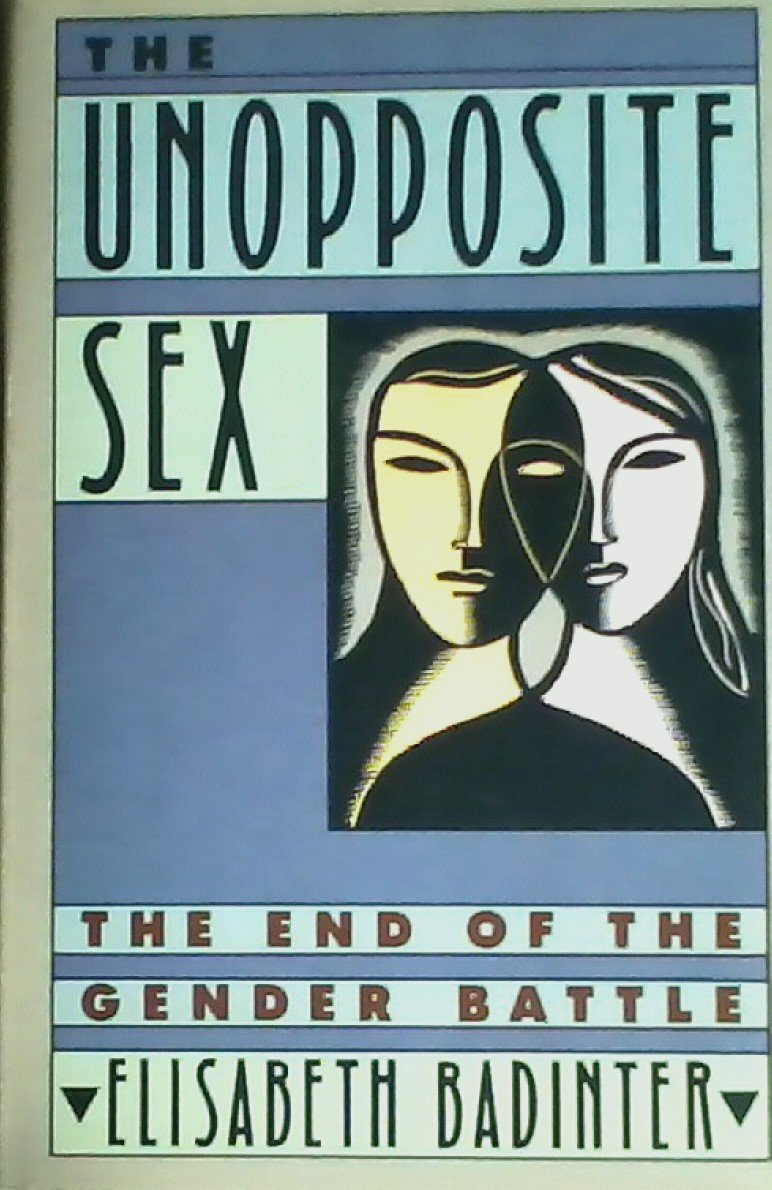 The Unopposite Sex: The End of the Gender Battle book