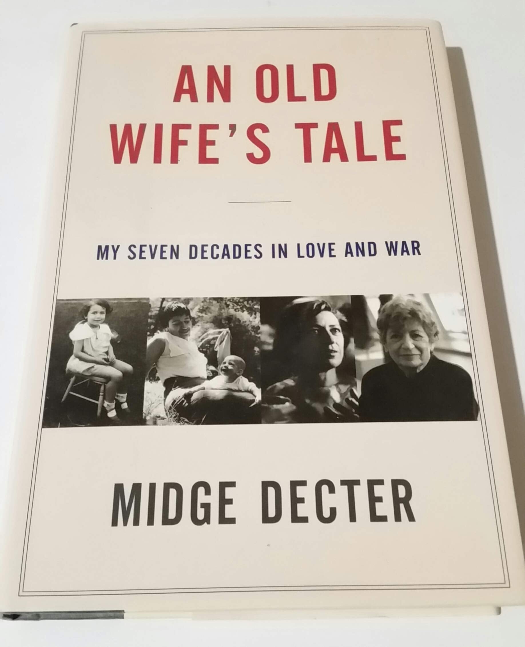 Old Wife's Tale, An: My Seven Decades in Love and War Social Sciences