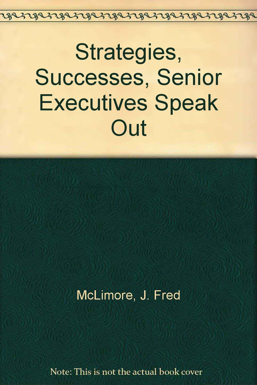 Strategies, Successes, Senior Executives Speak Out book