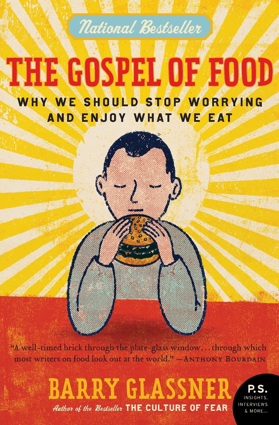 The Gospel of Food: Why We Should Stop Worrying and Enjoy What We Eat (P.S.) Medicine