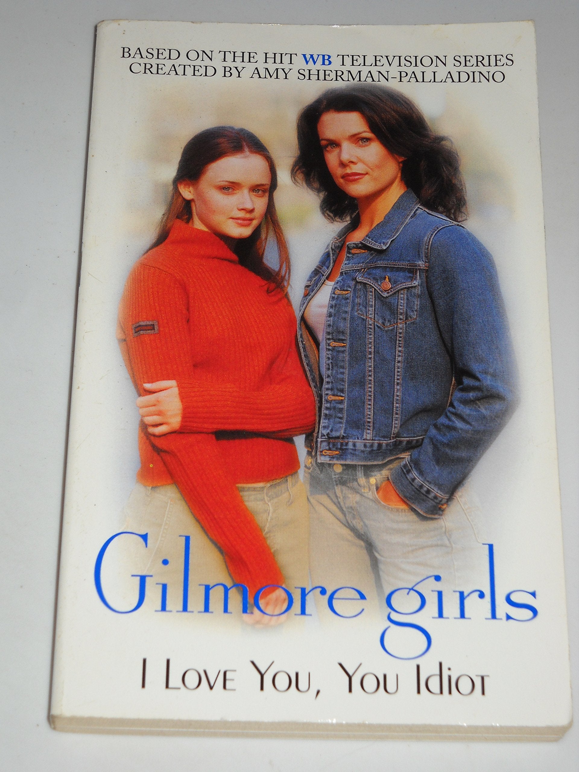 Gilmore Girls: I Love You, You Idiot Novels & Short Stories
